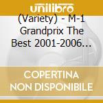 (Variety) - M-1 Grandprix The Best 2001-2006 Dvd Box (3 Cd) cd