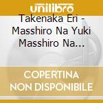 Takenaka Eri - Masshiro Na Yuki Masshiro Na Mirai cd