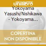 Yokoyama Yasushi/Nishikawa - Yokoyama Yasushi Vs Nishikawa Kiyoshi  [Shashin De Moretsu Gakuya Banash cd