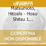 Matsumoto, Hitoshi - Hoso Shitsu 1 2001.10.04-2001.12.06 (10 Cd) cd