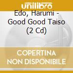 Edo, Harumi - Good Good Taiso (2 Cd) cd