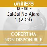 Jal-Jal - Jal-Jal No Ajara 1 (2 Cd) cd
