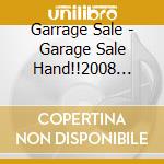 Garrage Sale - Garage Sale Hand!!2008 Shiro Gumi To Aka Gumi cd