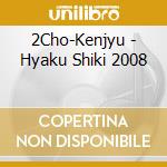 2Cho-Kenjyu - Hyaku Shiki 2008 cd