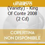 (Variety) - King Of Conte 2008 (2 Cd) cd
