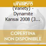 (Variety) - Dynamite Kansai 2008 (3 Cd) cd