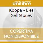 Koopa - Lies Sell Stories cd