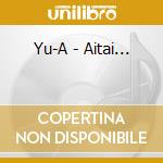 Yu-A - Aitai... cd