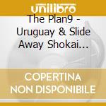 The Plan9 - Uruguay & Slide Away Shokai Seisan Gentei Box (2 Cd) cd