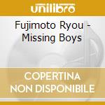 Fujimoto Ryou - Missing Boys cd
