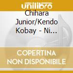 Chihara Junior/Kendo Kobay - Ni Ke Tsu!!3 (2 Cd) cd