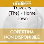 Travelers (The) - Home Town cd