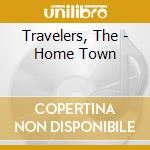 Travelers, The - Home Town cd