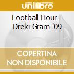 Football Hour - Dreki Gram '09 cd