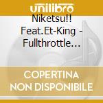 Niketsu!! Feat.Et-King - Fullthrottle Boogie cd