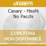 Canary - Hisshi No Pacchi cd