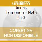 Jinnai, Tomonori - Neta Jin 3 cd