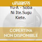 Yu-A - Soba Ni Ite.Sugu Kiete. cd