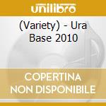 (Variety) - Ura Base 2010 cd