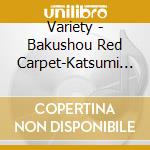 Variety - Bakushou Red Carpet-Katsumi Yori Ai Wo Komete- (2 Cd) cd