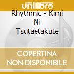 Rhythmic - Kimi Ni Tsutaetakute cd