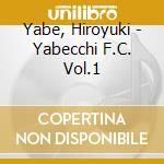 Yabe, Hiroyuki - Yabecchi F.C. Vol.1 cd