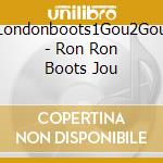 Londonboots1Gou2Gou - Ron Ron Boots Jou cd