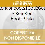Londonboots1Gou2Gou - Ron Ron Boots Shita cd
