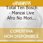 Total Ten Bosch - Manzai Live Afro No Mori No Ofuzake Monkey cd