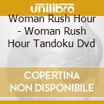 Woman Rush Hour - Woman Rush Hour Tandoku Dvd cd