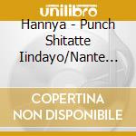 Hannya - Punch Shitatte Iindayo/Nante Fuwafuwa Nanda Japan cd