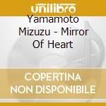 Yamamoto Mizuzu - Mirror Of Heart cd