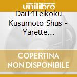 Dai14Teikoku Kusumoto Shus - Yarette Iwareta Node Cd Ni Shite Mimashita cd