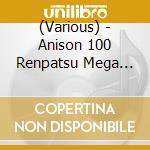 (Various) - Anison 100 Renpatsu Mega Denpa Ww Wota Gei Hen cd