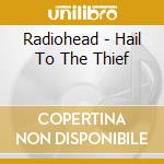 Radiohead - Hail To The Thief cd musicale di Radiohead