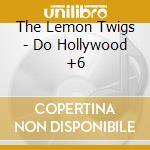 The Lemon Twigs - Do Hollywood +6
