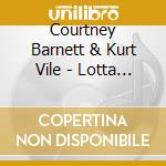 Courtney Barnett & Kurt Vile - Lotta Sea Lice cd