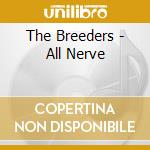 The Breeders - All Nerve cd musicale di The Breeders