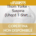 Thom Yorke - Suspiria (Uhqcd T-Shirt Tg. M) cd