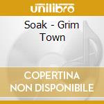 Soak - Grim Town cd