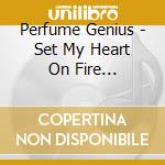 Perfume Genius - Set My Heart On Fire Immediately cd
