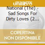 National (The) - Sad Songs For Dirty Loves (2 Cd) cd