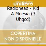 Radiohead - Kid A Mnesia (3 Uhqcd) cd
