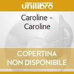 Caroline - Caroline cd