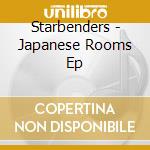 Starbenders - Japanese Rooms Ep cd