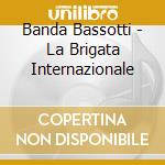 Banda Bassotti - La Brigata Internazionale cd
