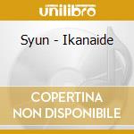 Syun - Ikanaide cd