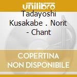 Tadayoshi Kusakabe . Norit - Chant cd
