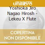 Yoshioka Jiro Nagao Hirosh - Lekeu X Flute cd