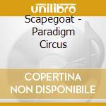 Scapegoat - Paradigm Circus cd